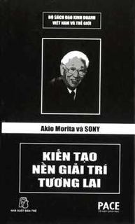Akio Morita Và Sony - Kiến Tạo Nền Giải Trí Tương Lai